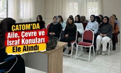 ÇATOM’da Aile, Çevre ve İsraf Konuları Ele Alındı