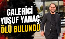 Galerici Yusuf Yanaç Ölü Bulundu