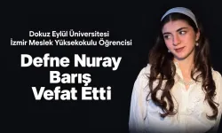 DEÜ Öğrencisi Defne Nuray Barış Kimdir? Neden Öldü? Dokuz Eylül Üniversitesi Yasta!