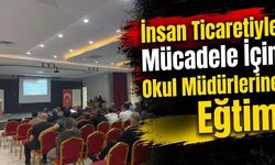 İnsan Ticaretiyle Mücadele İçin Okul Müdürlerine Eğitim