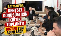 Kentsel Dönüşüm İçin Kritik Toplantı! Gözler Yeni Adımlarda