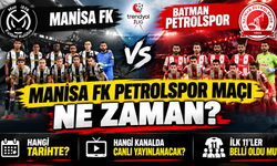 Manisa FK Petrolspor Maçı Ne Zaman? Hangi Kanalda Canlı Yayınlanacak? İlk 11'ler Belli Oldu mu?