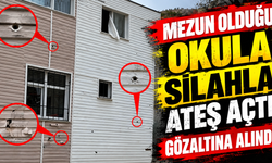 Mezun Olduğu Okula Silahla Ateş Açtı: Gözaltına Alındı