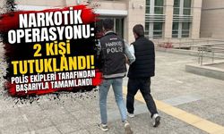 Narkotik operasyonu: 2 kişi tutuklandı!