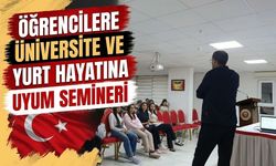 Öğrencilere Üniversite ve Yurt Hayatına Uyum Semineri