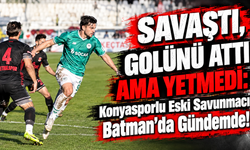 SAVAŞTI, GOLÜNÜ ATTI AMA YETMEDİ: Konyasporlu Eski Savunmacı Batman’da Gündemde!