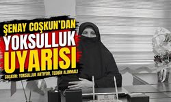 Şenay Coşkun’dan yoksulluk uyarısı