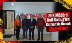 SGK Müdürü Naif Gümüş’ten Batman’da Önemli Ziyaretler!