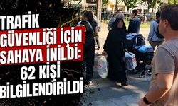 Trafik güvenliği için sahaya inildi: 62 kişi bilgilendirildi