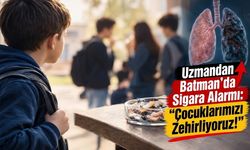 Uzmandan Batman’da Sigara Alarmı: “Çocuklarımızı Zehirliyoruz!”