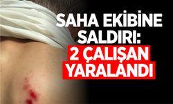 SAHA EKİBİNE SALDIRI: 2 ÇALIŞAN YARALANDI