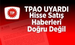 TPAO; Hisse Satış Haberleri Doğru Değil