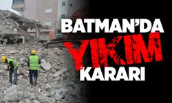 BATMAN’DA İKİ MAHALLEDE YIKIM KARARI ALINDI