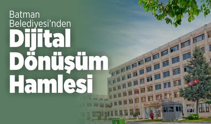 Batman Belediyesi’nden Dijital Dönüşüm Hamlesi
