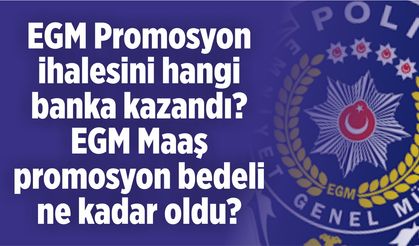 EGM Promosyon ihalesini hangi banka kazandı? EGM Maaş promosyon bedeli ne kadar oldu?