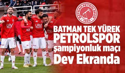 Batman Tek Yürek! Petrolspor Şampiyonluk Maçını Dev Ekranda İzle