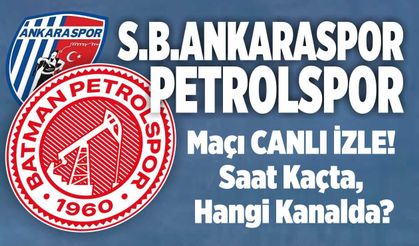 S.B. Ankaraspor – Batman Petrolspor Maçı CANLI İZLE! Saat Kaçta, Hangi Kanalda?