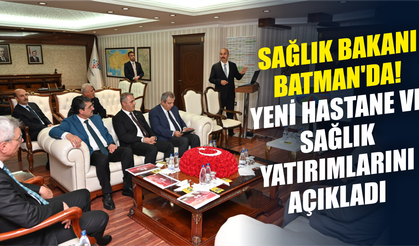 Sağlık Bakanı Batman'da! Yeni Hastane ve Sağlık Yatırımlarını Açıkladı