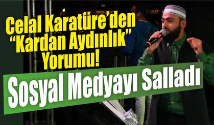 Celal Karatüre’den “Kardan Aydınlık” Yorumu! Sosyal Medyayı Salladı