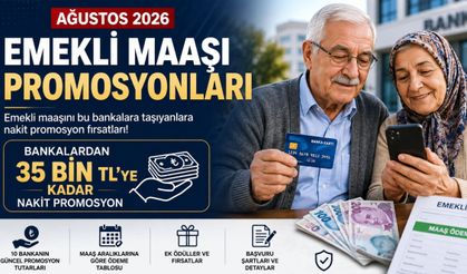Ağustos 2026 Güncel Tutarlar: Hangi Banka Emekliye Ne Kadar Promosyon Veriyor?