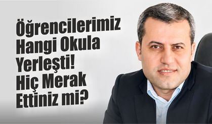 Öğrencilerimiz Hangi Okula Yerleşti, Hiç Merak Ettiniz mi?