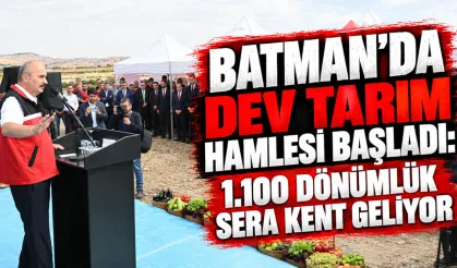 Batman’da Dev Tarım Hamlesi Başladı: 1.100 Dönümlük Sera Kent Geliyor