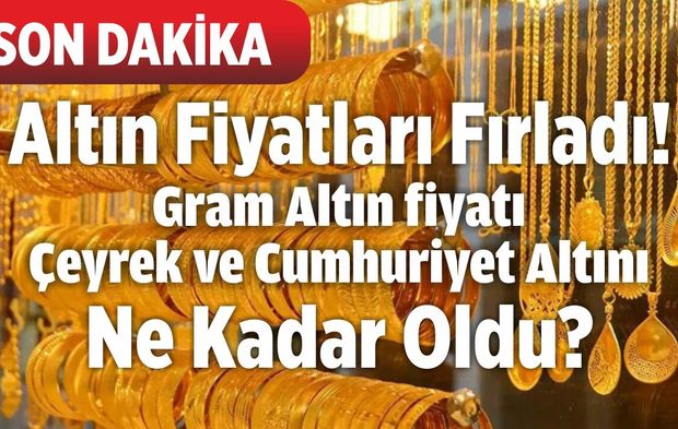 SON DAKİKA: Altın Fiyatları Fırladı! 28 Mart 2026 Gram Altın fiyatı, Çeyrek ve Cumhuriyet Altını Ne Kadar Oldu?