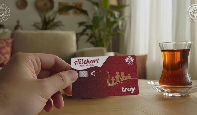 'Aile Kart' uygulamasıyla sosyal yardımlarda yeni dönem