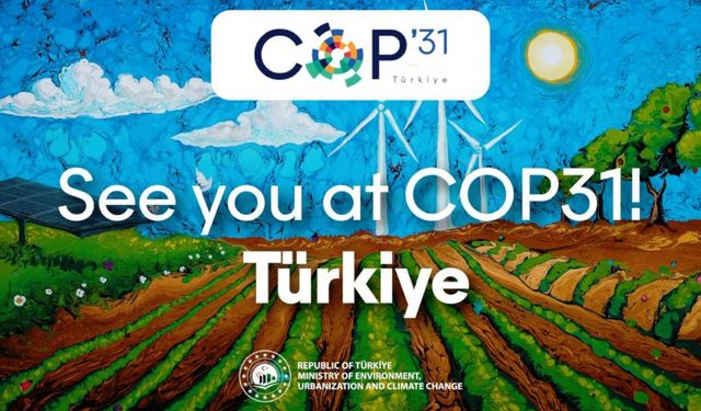 COP31 toplantısının Türkiye’de yapılmasına karar verildi