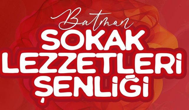 Batman’da Lezzet Şöleni: Sokak Lezzetleri Şenliği Başlıyor