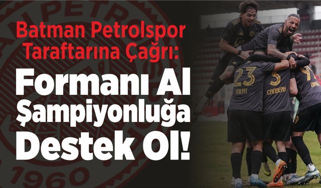 Batman Petrolspor Taraftarına Çağrı: Formanı Al, Şampiyonluğa Destek Ol!