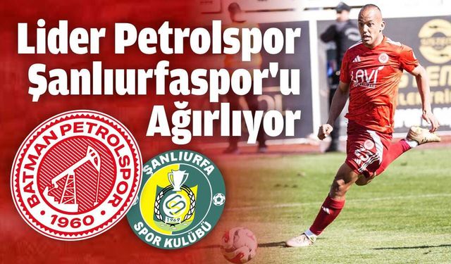Lider Petrolspor Şanlıurfaspor’u Ağırlıyor