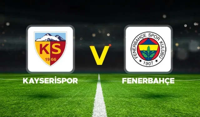 Kayserispor - Fenerbahçe maçı canlı izle (Justin TV, Selçuk Sports, Taraftarium24, Golvar Tv, TRgoals ve Bein Sports 1,