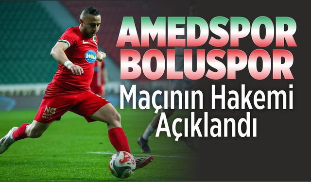 Amedspor-Boluspor Maçının Hakemi Açıklandı