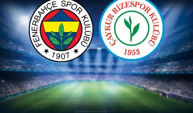Canlı Maç İzle: Fenerbahçe Rizespor Karşılaşması Hangi Kanalda? İşte Dev Maçın Kadroları!
