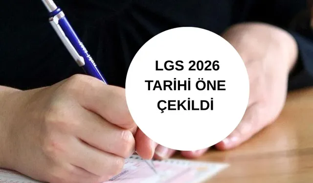 LGS ertelendi mi, öne mi çekildi? 2026 LGS ne zaman? LGS sınav tarihi değişti!