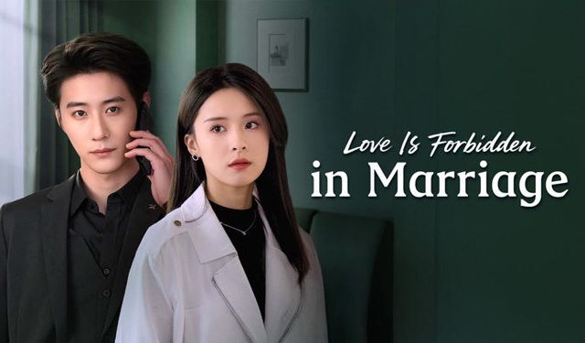 Love Is Forbidden In Marriage Chinese Drama Türkçe Dublaj, FUL HD İzle, Nerden Nasıl İzlenir?