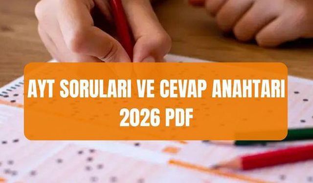 (ÖSYM) YKS AYT sorularına ve cevap anahtarına nereden nasıl bakılır? AYT SORULARI VE CEVAP ANAHTARI 2026 PDF