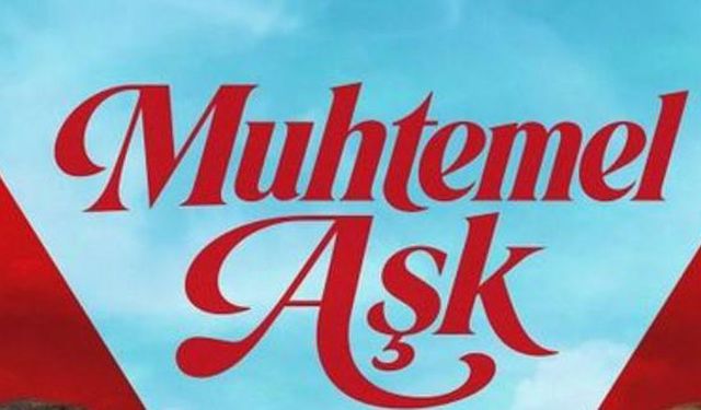 Muhtemel Aşk 7. bölüm fragmanı yayınlandı mı? Muhtemel Aşk 6. bölüm full HD izleme linki var mı, Muhtemel Aşk SON BÖLÜM