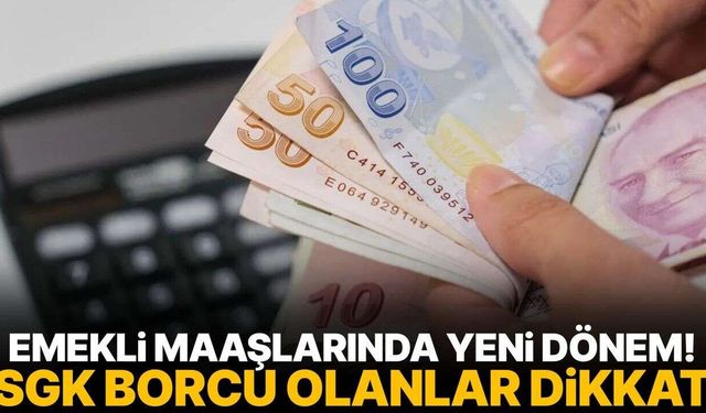 Emekli Maaşlarında SGK Borcu Olanlar İçin Yeni Dönem: Kimlerin Maaşı Kesilecek?