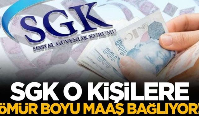 SGK'dan Düzenli Ödeme Fırsatı: Bu Şartları Taşıyanlara Ömür Boyu Maaş Bağlanıyor