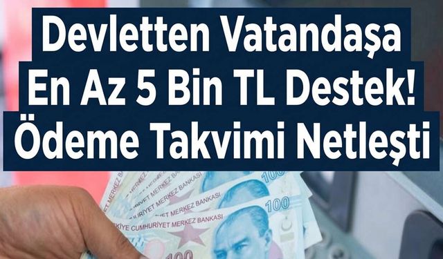 Devletten En Az 5 Bin TL Ödeme! Eylül 2026 Vatandaşa Destek Takvimi Netleşti