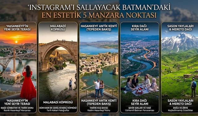 Instagram'ı Sallayacak Fotoğraflar İçin Batman'daki En Estetik 5 Manzara Noktası