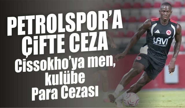 Batman Petrolspor’a çifte ceza: Cissokho’ya men, kulübe Para Cezası