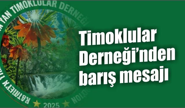 Timoklular Derneği’nden barış mesajı
