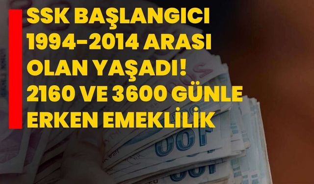 1994-2014 Arası Sigorta Girişi Olanlar Dikkat! 3600 ve 2160 Gün Detayı Ortaya Çıktı