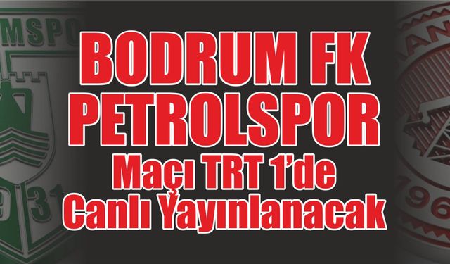 Bodrum FK-Batman Petrolspor Maçı TRT 1’de Canlı Yayınlanacak