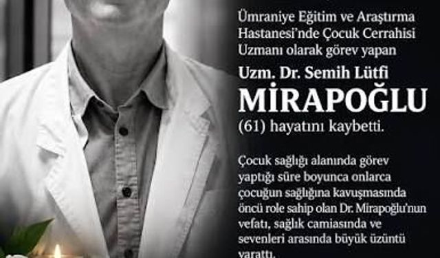 Uzman Dr. Semih Lütfi Mirapoğlu Hayatını Kaybetti: Çocuk Cerrahisi Uzmanı Semih Lütfi Mirapoğlu Neden Öldü?