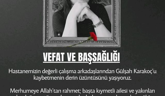 İzmir Çiğli Eğitim ve Araştırma Hastanesi Çalışanı Gülşah Karakoç Kimdir, Neden Öldü, Ölüm Sebebi Nedir?
