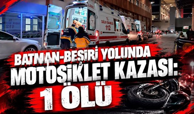 Batman-Beşiri Yolunda Motosiklet Kazası: 1 Ölü